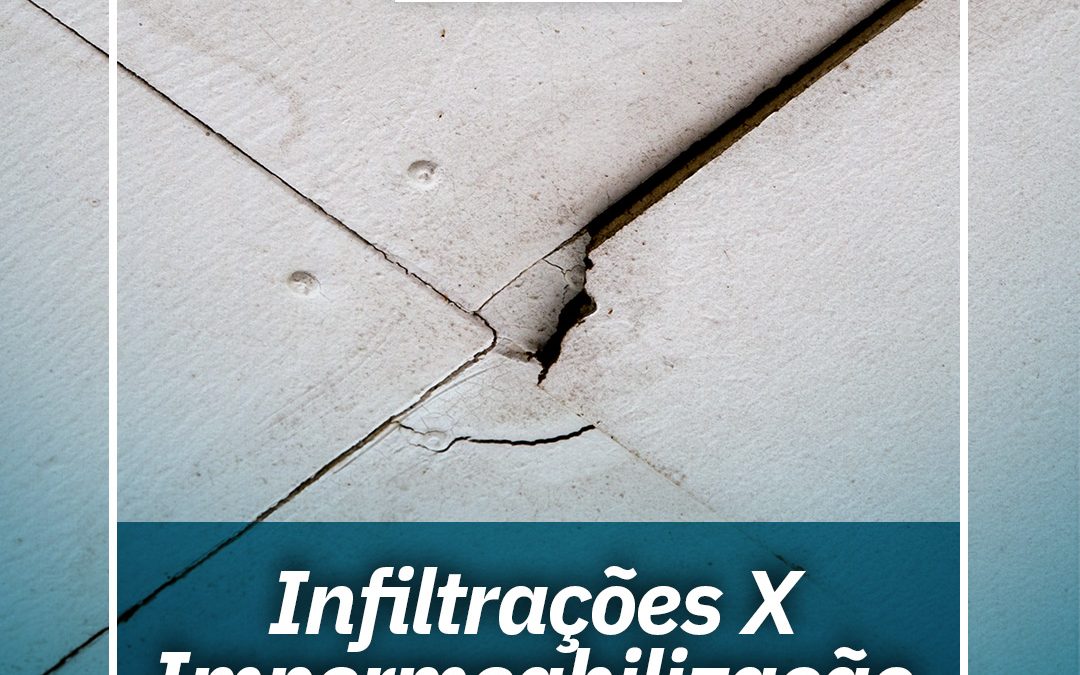 Infiltrações X Impermeabilização