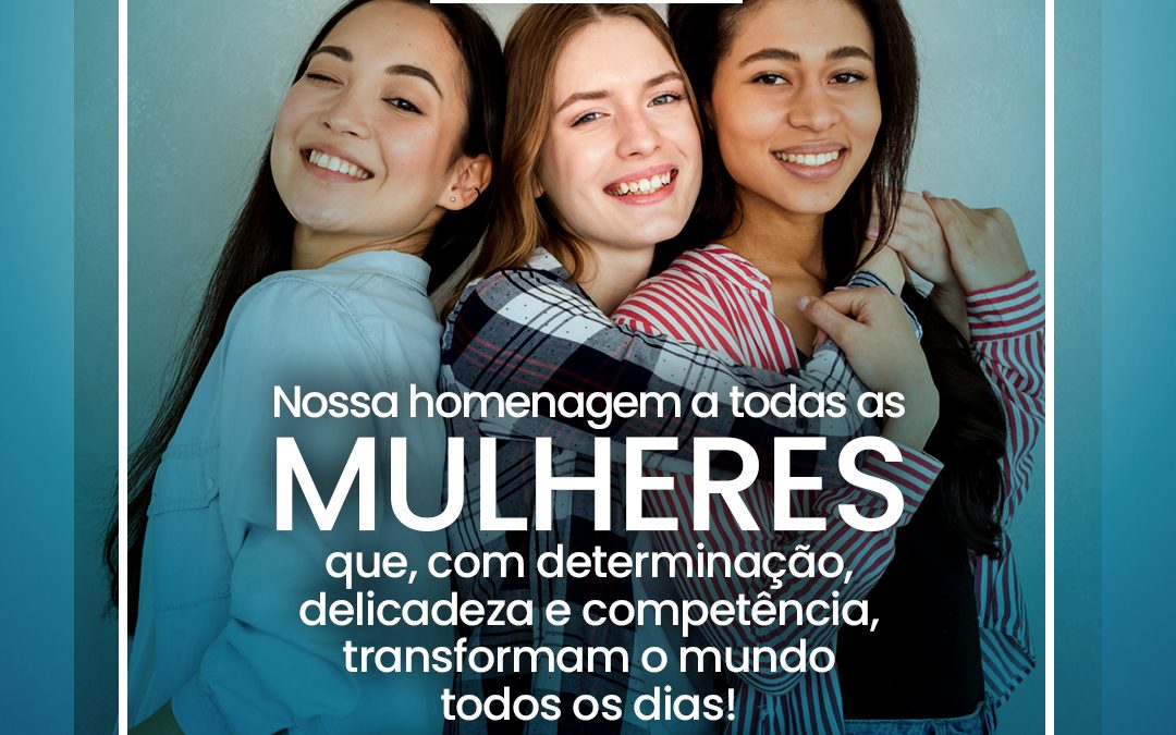 Feliz Dia da Mulher!