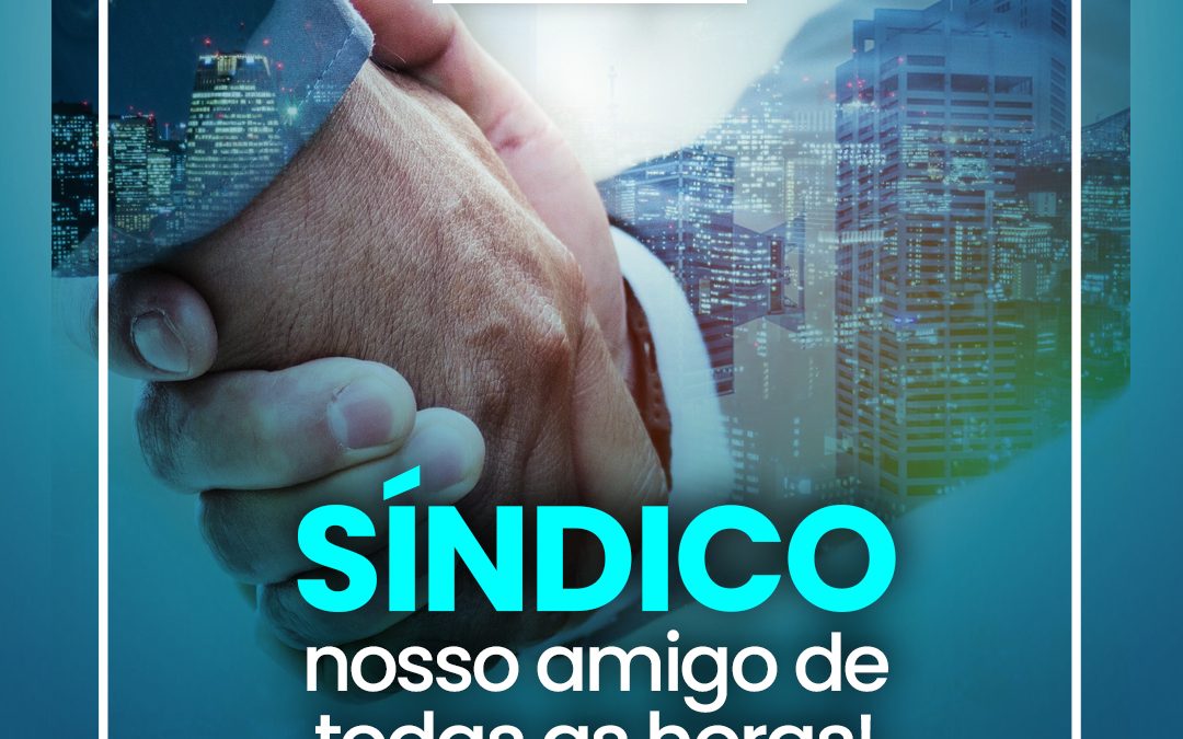 Síndico: nosso amigo de todas as horas!