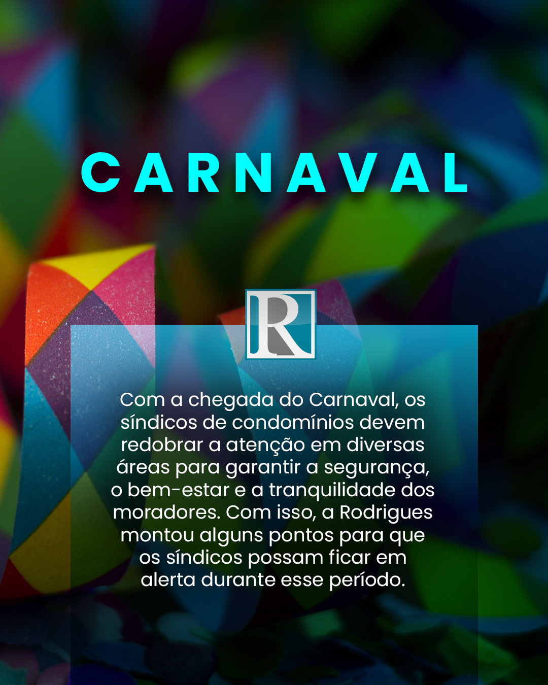 Com a chegada do Carnaval, os síndicos de condomínios devem redobrar a atenção em diversas áreas para garantir a segurança, o bem-estar e a tranquilidade dos moradores. Com isso, a Rodrigues elencou alguns itens para que os síndicos possam ficar em alerta durante esse período: