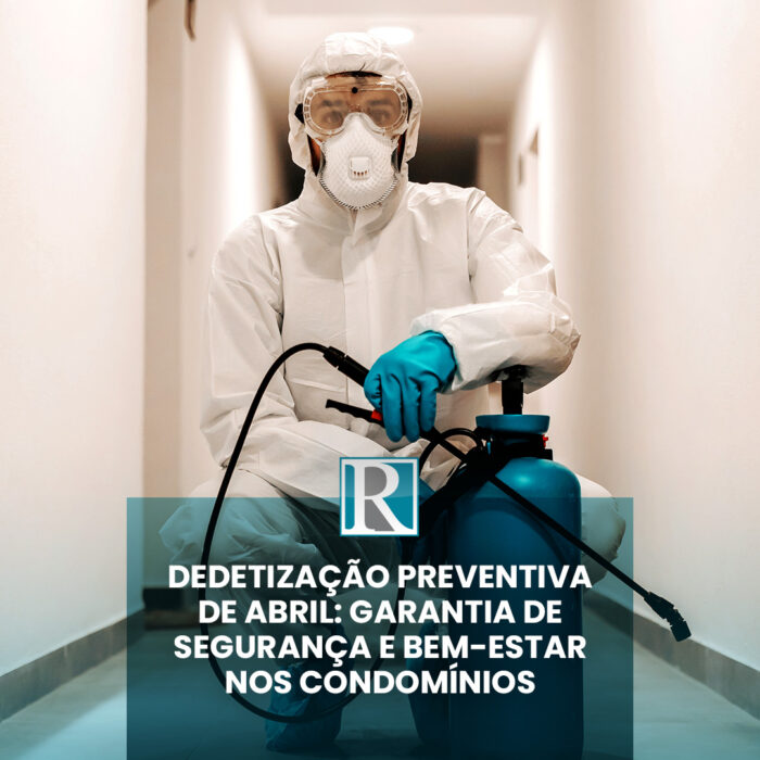 Dedetização Preventiva de Abril: Garantia de Segurança e Bem-Estar nos Condomínios