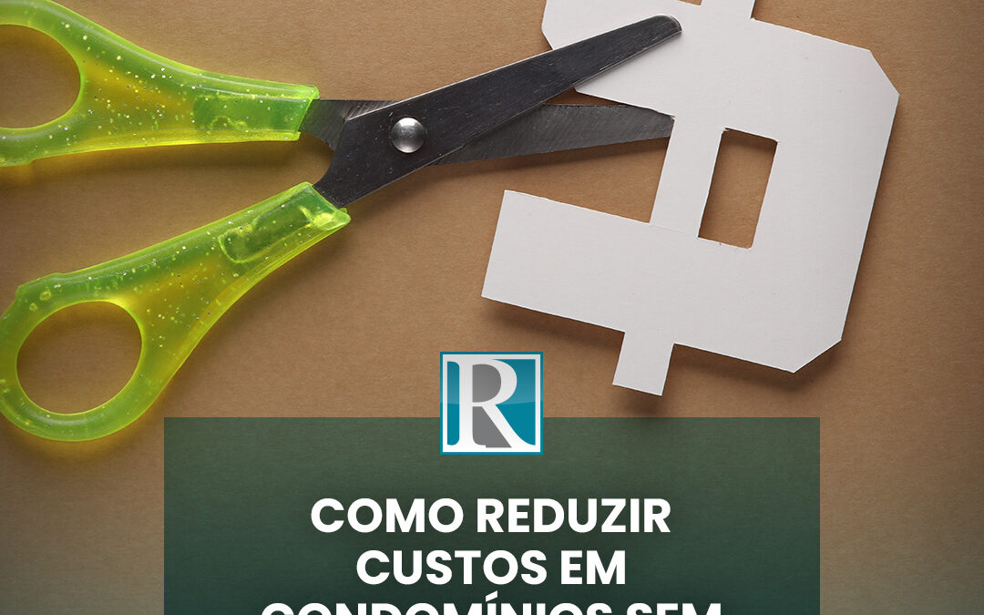 Como Reduzir Custos em Condomínios Sem Perder Qualidade nos Serviços