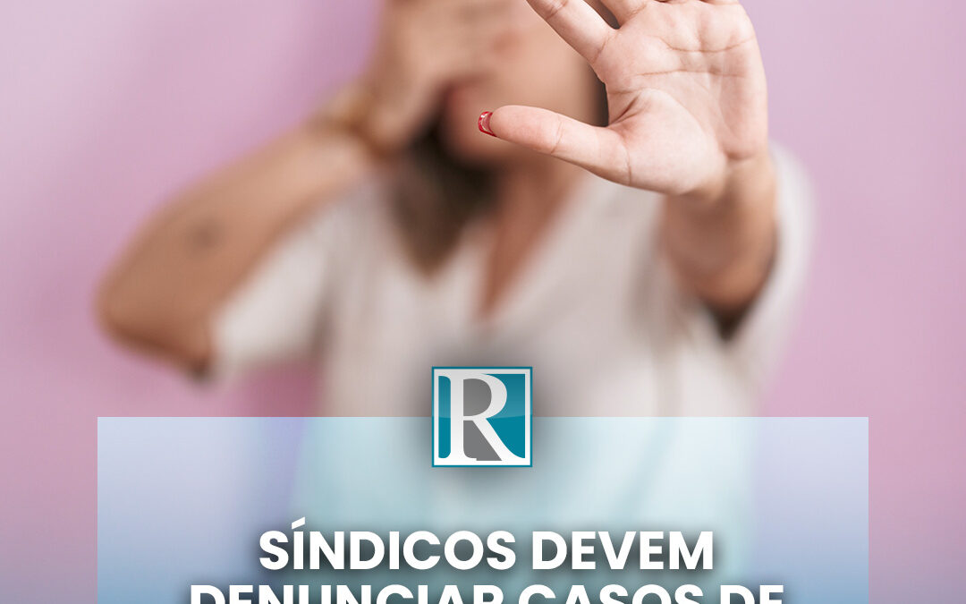 Síndicos devem denunciar casos de violência doméstica ou familiar