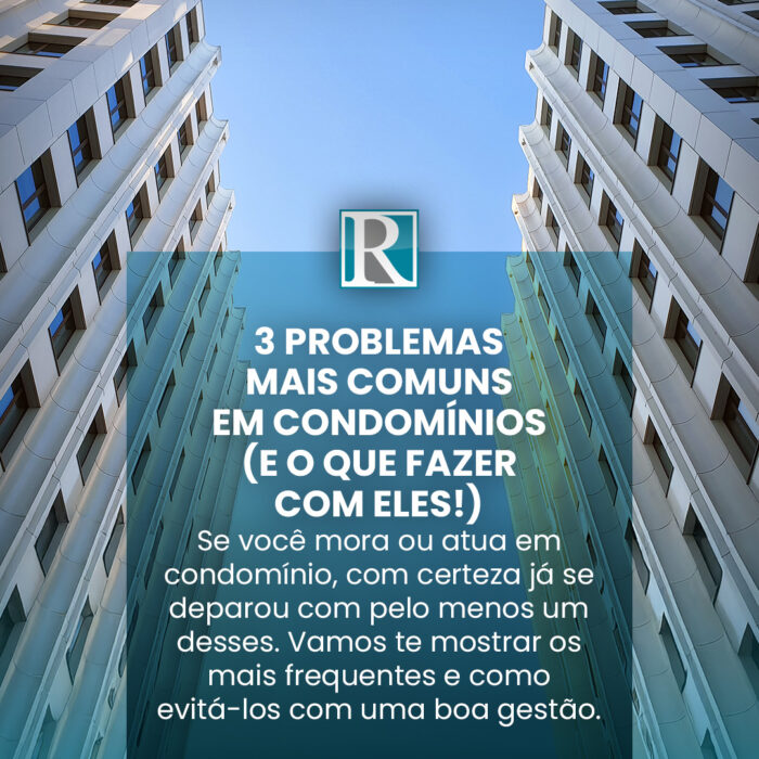 3 problemas mais comuns em condomínios (e o que fazer com eles!)
